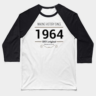 Making history since 1964 Baseball T-Shirt